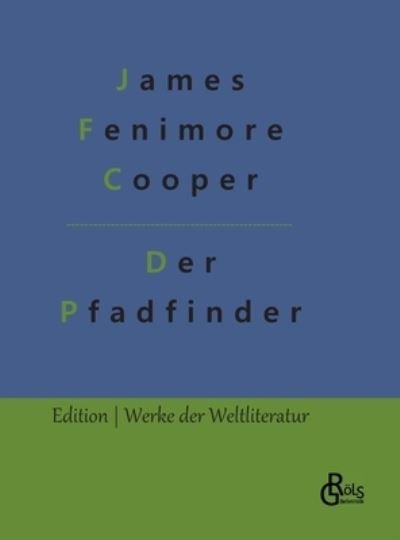 Cover for James Fenimore Cooper · Der Pfadfinder (Innbunden bok) (2022)