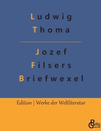 Cover for Ludwig Thoma · Jozef Filsers Briefwexel (Bok) (2022)