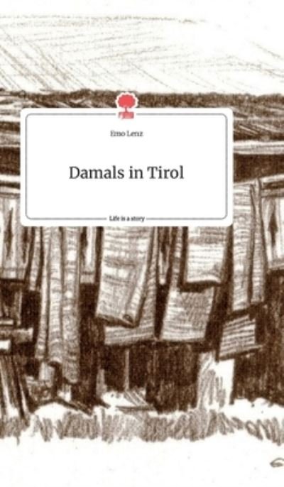 Cover for Lenz · Damals in Tirol. Life is a Story - (N/A) (2021)