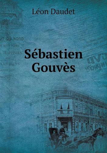 Cover for Léon Daudet · Sébastien Gouvès (Paperback Book) [French edition] (2013)