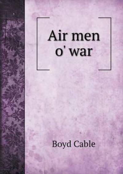 Cover for Boyd Cable · Air men O' War (Paperback Book) (2015)