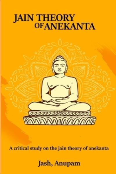 Cover for Anupam Jash Anupam · A Critical Study on the Jain Theory of Anekanta (Paperback Book) (2022)