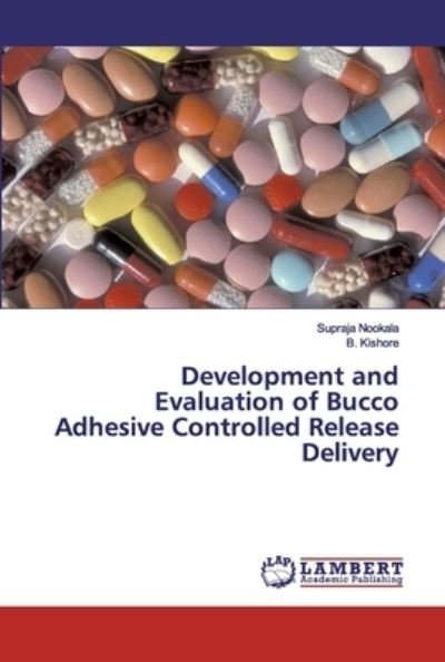 Cover for Supraja Nookala · Development and Evaluation of Bucco Adhesive Controlled Release Delivery (Paperback Book) (2019)
