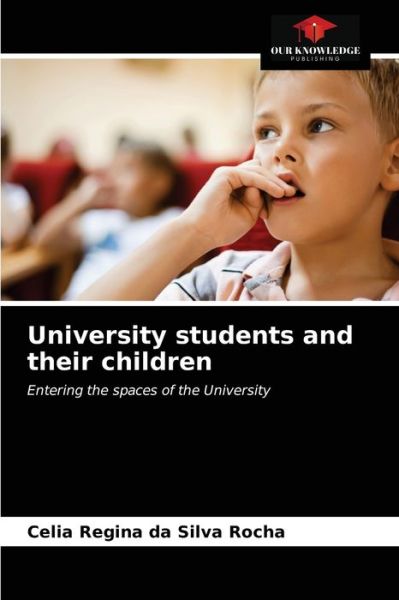 Cover for Celia Regina Da Silva Rocha · University students and their children (Paperback Book) (2020)