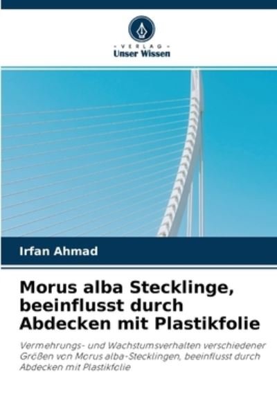 Cover for Irfan Ahmad · Morus alba Stecklinge, beeinflusst durch Abdecken mit Plastikfolie (Paperback Bog) (2021)