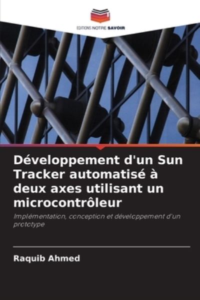 Cover for Raquib Ahmed · Developpement d'un Sun Tracker automatise a deux axes utilisant un microcontroleur (Paperback Book) (2021)