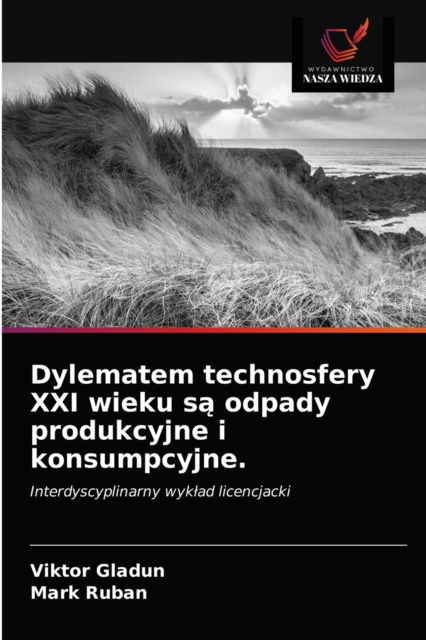 Cover for Viktor Gladun · Dylematem technosfery XXI wieku s? odpady produkcyjne i konsumpcyjne. (Paperback Book) (2020)