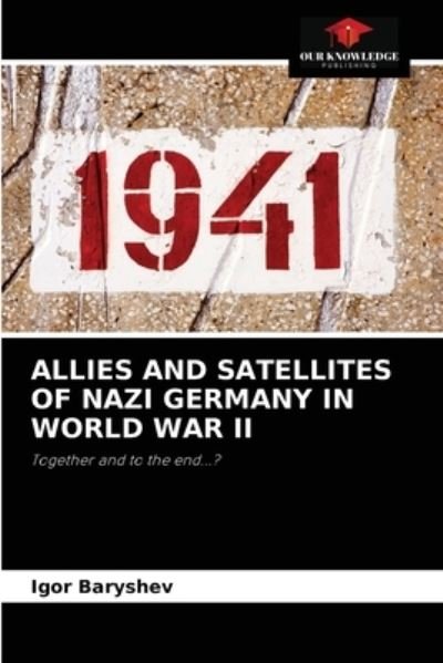 Cover for Igor Baryshev · Allies and Satellites of Nazi Germany in World War II (Paperback Bog) (2021)