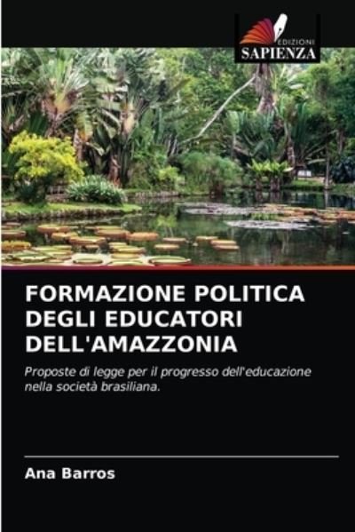 Cover for Ana Barros · Formazione Politica Degli Educatori Dell'amazzonia (Pocketbok) (2021)