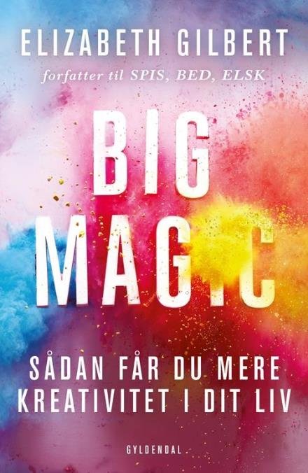 Cover for Elizabeth Gilbert · Big Magic (Hæftet bog) [1. udgave] (2017)