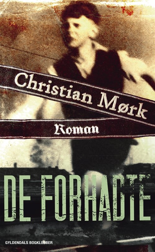 Cover for Christian Mørk · De forhadte (Bound Book) [1.º edición] [Indbundet] (2013)