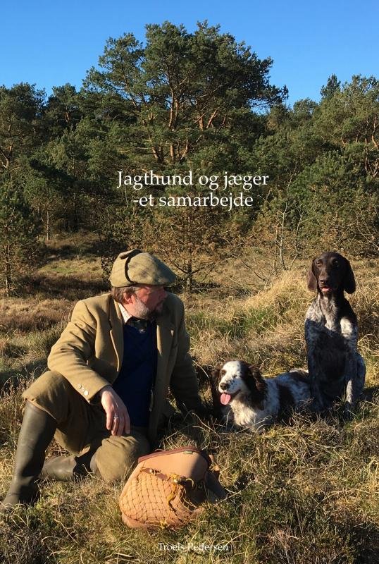 Cover for Troels Pedersen · Jagthund og jæger et samarbejde (Innbunden bok) (2020)