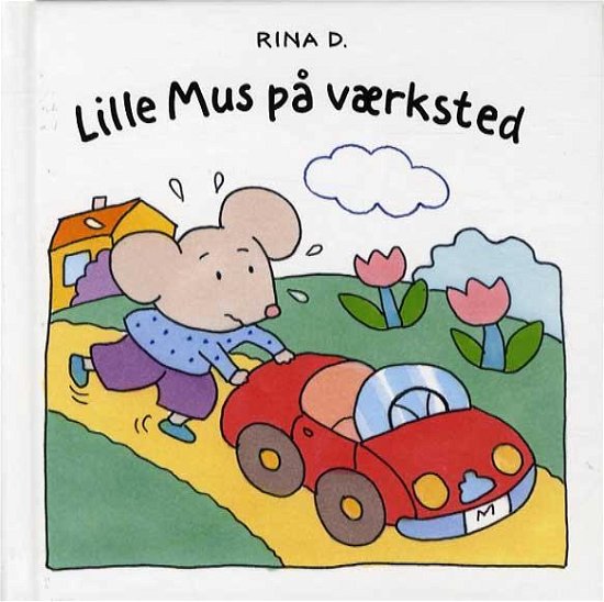Lille Mus på værksted - Rina Dahlerup - Bøger - Klematis - 9788764109399 - 20. maj 2014