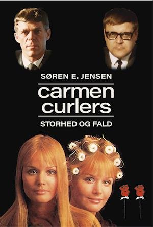 Cover for Søren E. Jensen · Carmen Curlers Storhed og fald (Sewn Spine Book) [1. Painos] (2023)