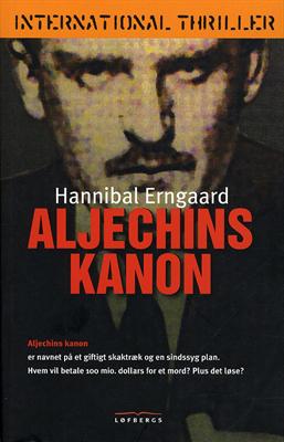 Aljechins kanon - Hannibal Erngaard - Kirjat - Løfbergs Forlag - 9788799239399 - maanantai 18. huhtikuuta 2011