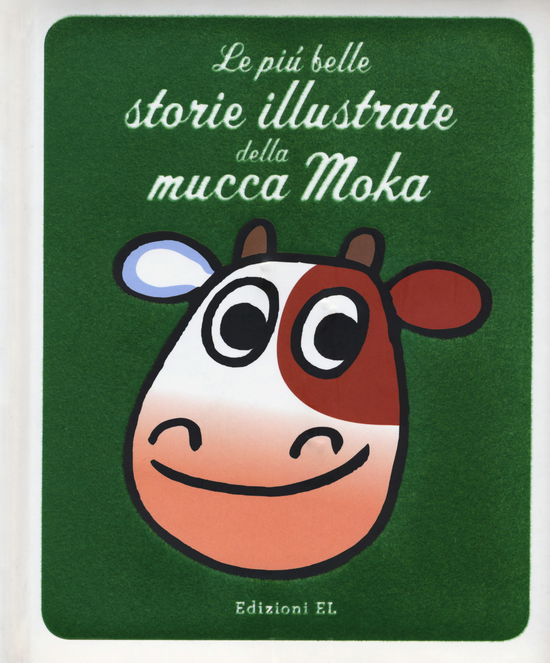 Cover for Agostino Traini · Le Piu Belle Storie Illustrate Della Mucca Moka. Ediz. A Colori (Book)