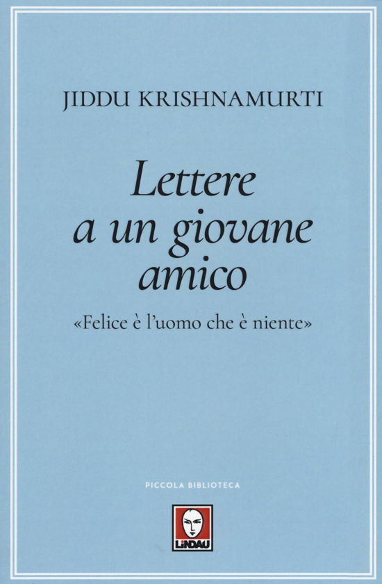 Cover for Jiddu Krishnamurti · Lettere A Un Giovane Amico. -Felice E L'Uomo Che E Niente (Book)