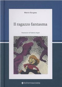 Cover for Melvin Burgess · Il Ragazzo Fantasma. Ediz. Illustrata (Bok)