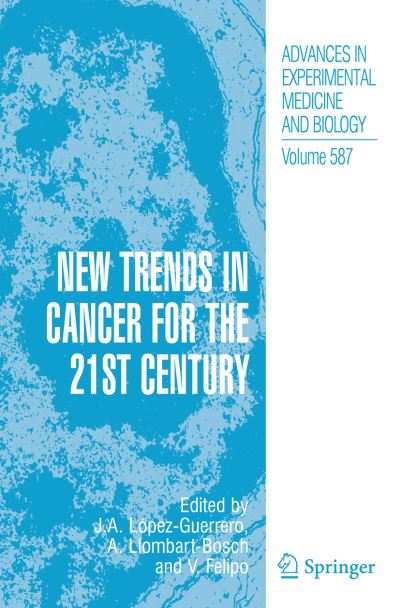 Antonio Llombart-bosch · New Trends in Cancer for the 21st Century - Advances in Experimental Medicine and Biology (Paperback Book) [Softcover reprint of hardcover 2nd ed. 2006 edition] (2010)