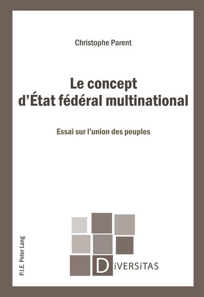 Cover for Christophe Parent · Le Concept d'Etat Federal Multinational: Essai Sur l'Union Des Peuples - Diversitas (Taschenbuch) [French edition] (2018)