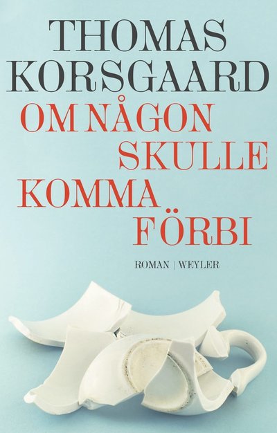 Om någon skulle komma förbi - Thomas Korsgaard - Bøger - Weyler Förlag - 9789127174399 - 22. april 2022