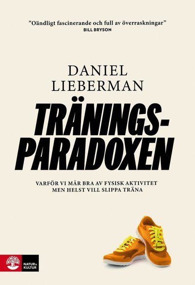 Cover for Daniel Lieberman · Träningsparadoxen : varför vi mår bra av fysisk aktivitet men helst vill slippa träna (Gebundesens Buch) (2021)