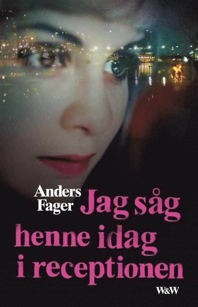 Cover for Anders Fager · Jag såg henne idag i receptionen (ePUB) (2012)