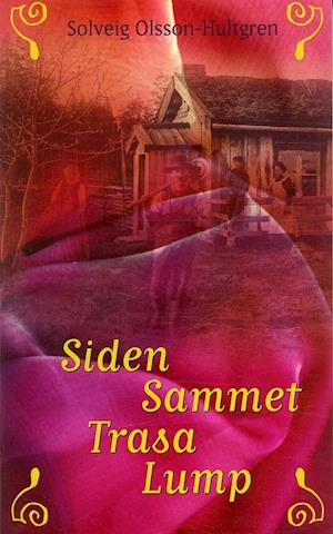 Cover for Solveig Olsson-Hultgren · Siden, sammet, trasa, lump: Siden, sammet, trasa, lump (Paperback Book) (2007)