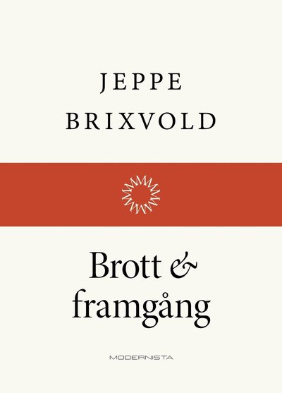 Brott och framgång - Jeppe Brixvold - Libros - Modernista - 9789186021399 - 29 de noviembre de 2010