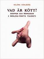 Cover for Dahlberg Helena · Vad är kött? : kroppen och människan i Merleau-Pontys filosofi (Taschenbuch) (2013)