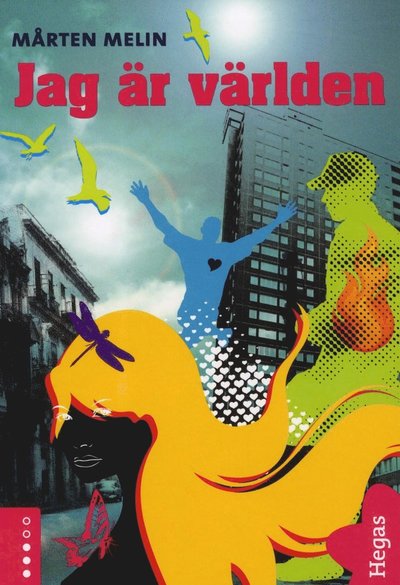 Jag är världen - Mårten Melin - Bücher - Bokförlaget Hegas - 9789186625399 - 10. Dezember 2012