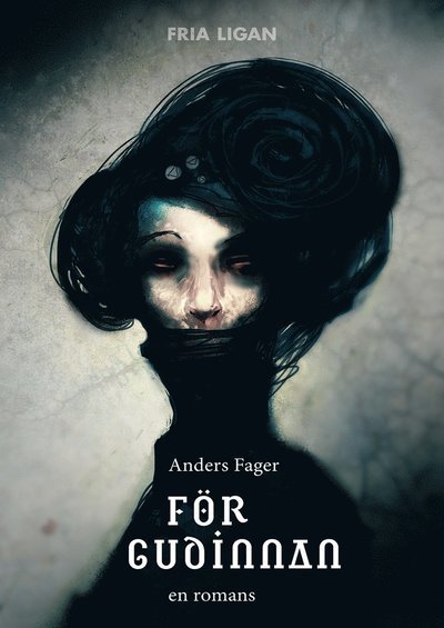 Cover for Anders Fager · För gudinnan : en romans (Bound Book) (2017)