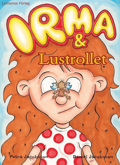 Irma: Irma & Lustrollet - Petra Jacobsson - Books - Lumenos Förlag - 9789187855399 - September 27, 2018