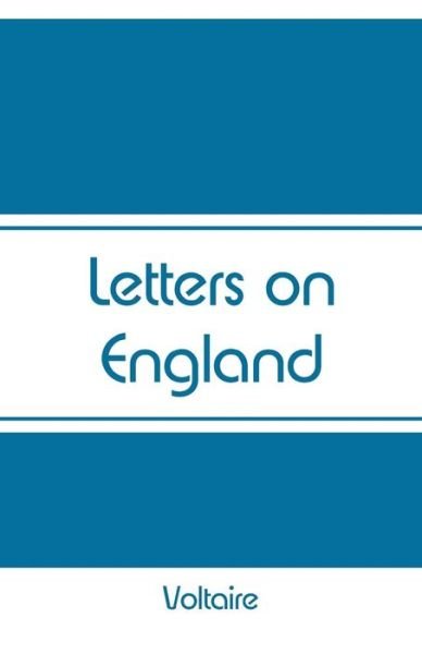 Letters on England - Voltaire - Bøger - Alpha Edition - 9789353290399 - 23. oktober 2018