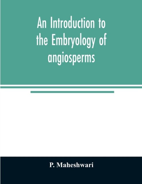 Cover for P Maheshwari · An introduction to the embryology of angiosperms (Paperback Book) (2020)