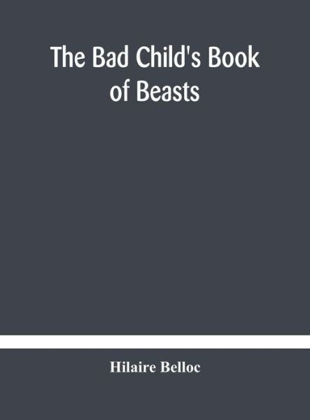 Cover for Hilaire Belloc · The bad child's book of beasts (Hardcover bog) (2020)
