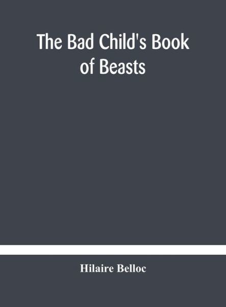 Cover for Hilaire Belloc · The bad child's book of beasts (Hardcover Book) (2020)