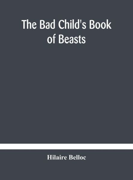 Cover for Hilaire Belloc · The bad child's book of beasts (Innbunden bok) (2020)