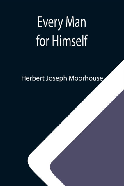 Cover for Herbert Joseph Moorhouse · Every Man for Himself (Paperback Book) (2021)