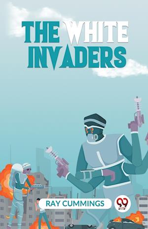 Cover for Ray Cummings · The White Invaders (Paperback Book) (2023)