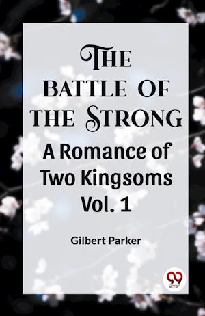 Cover for Gilbert Parker · THE BATTLE OF THE STRONGA ROMANCE OF TWO KINGDOMS Vol.-1 (Edition2023) (Paperback Book) (2023)