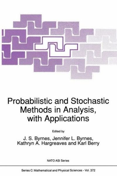 Cover for J S Byrnes · Probabilistic and Stochastic Methods in Analysis, with Applications - NATO Science Series C (Paperback Book) [Softcover reprint of the original 1st ed. 1992 edition] (2012)