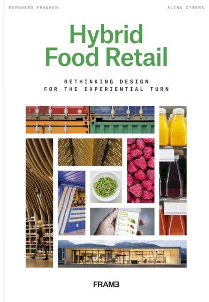 Cover for Bernhard Franken · Hybrid Food Retail: Redesigning Supermarkets for the Experiential Turn (Paperback Book) (2019)