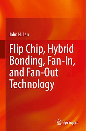 Cover for John H. Lau · Flip Chip, Hybrid Bonding, Fan-In, and Fan-Out Technology (Hardcover Book) (2024)