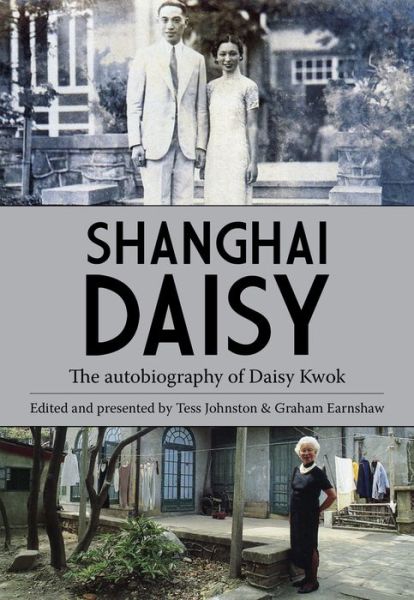 Shanghai Daisy: The Autobiography of Daisy Kwok - Daisy Kwok - Books - Earnshaw Books Limited - 9789888552399 - February 8, 2022