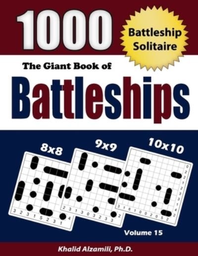 Cover for Alzamili Khalid Alzamili · The Giant Book of Battleships: Battleship Solitaire : 1000 Puzzles (8x8 - 9x9 -10x10) - Adult Activity Books Series (Pocketbok) (2020)