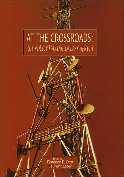 Cover for Florence E Etta · At the Crossroads: Ict Policy Making in East Africa (Paperback Book) (2005)