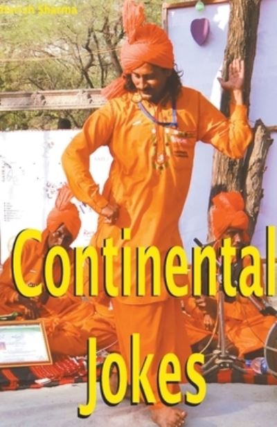 Continental Jokes - Harish Sharma - Books - Mds0 - 9798201357399 - March 23, 2018