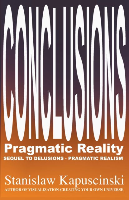 Cover for Kapu&amp;#347; ci&amp;#324; ski, Stanislaw · Conclusions--Pragmatic Reality (Pocketbok) (2022)