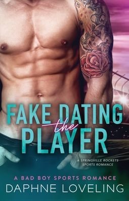 Cover for Daphne Loveling · Fake Dating the Player: A Springville Rockets Sports Romance - Springville Rockets (Paperback Book) (2022)